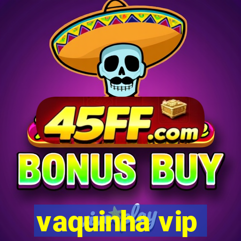 vaquinha vip